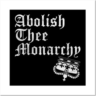 Abolish Thee  Monarchy (White Print) Posters and Art